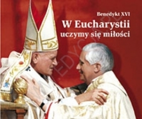 W Eucharystii uczymy się miłości. Perełka papieska 12 - PERELKA PAPIESKA 12