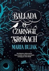 Ballada o Czarnych Srokach - Maria Bujak .