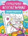 Odprężające kolorowanki. Słodkie księżniczki Opracowanie zbiorowe