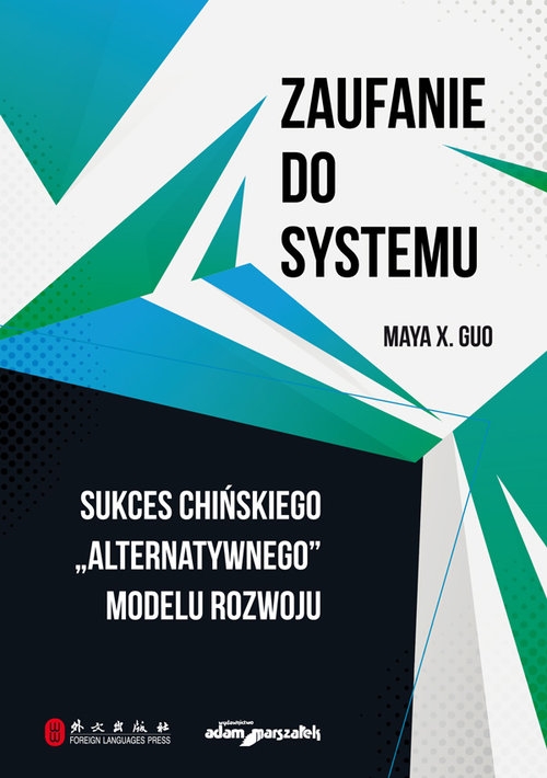 Zaufanie do systemu. Sukces chińskiego alternatywnego modelu rozwoju