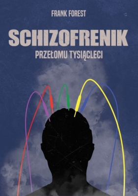 Schizofrenik przełomu tysiącleci - Forest Frank