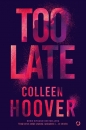 Too Late - Colleen Hoover