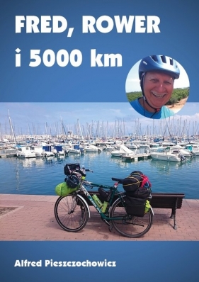 Fred rower i 5000 km - Pieszczochowicz Alfred