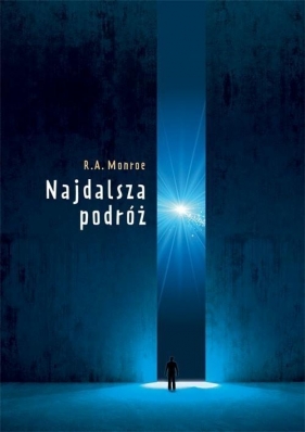 Najdalsza podróż - Robert Monroe