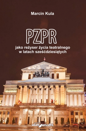 PZPR jako reżyser życia teatralnego w latach sześćdziesiątych - Kula Marcin