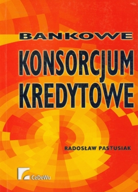 Bankowe konsorcjum kredytowe - Pastusiak Radosław