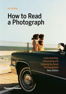 How to Read a Photograph - Jeffrey Ian, Kozloff Max