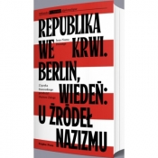 Republika we krwi. Berlin, Wiedeń: u źródeł nazizmu - Jean-Numa Ducange