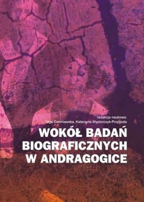 Wokół badań biograficznych w andragogice