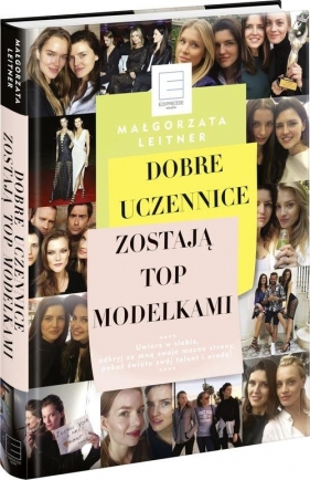 Dobre uczennice zostają Top Modelkami (Uszkodzona okładka) - Małgorzata Leitner