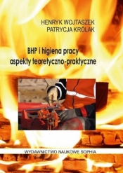 BHP i higiena pracy. Aspekty teoretyczno-praktyczne - Wojtaszek Henryk, Królak Patrycja 