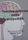 Neurologopedyczne studia przypadków T.2 Elżbieta Stecko