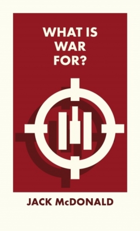 What Is War For? wer. angielska - Jack McDonald