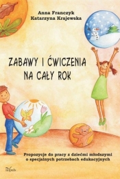 Zabawy i ćwiczenia na cały rok - Anna Franczyk