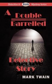 A Double Barrelled Detective Story - Mark Twain