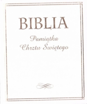 Biblia. Pamiątka Chrztu Świętego (złocona) - Opracowanie zbiorowe