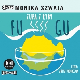Zupa z ryby Fugu (Audiobook) - Monika Szwaja