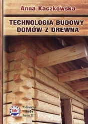 Technologia budowy domów z drewna - Kaczkowska Anna