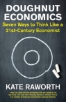 Doughnut Economics Seven Ways to Think Like a 21st-Century Economist Raworth Kate