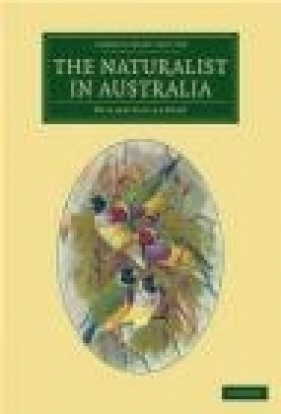 The Naturalist in Australia - William Saville-Kent