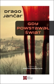 Gdy powstawał świat - Jančar Drago