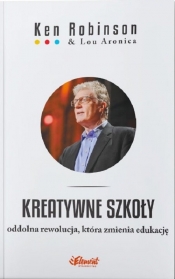 Kreatywne szkoły - Ken Robinson, Lou Aronica