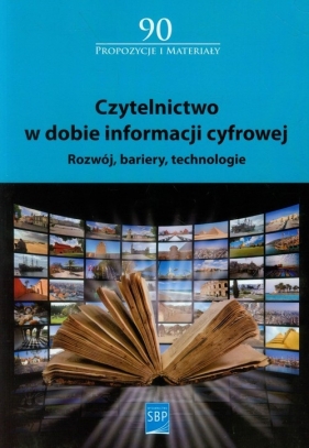 Czytelnictwo w dobie informacji cyfrowej - Opracowanie zbiorowe