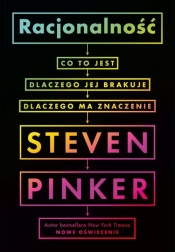 Racjonalność: co to jest, dlaczego jej brakuje, dlaczego ma znaczenie - Steven Pinker