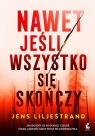 Nawet jeśli wszystko się skończy Jens Liljestrand