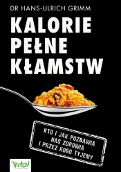 Kalorie pełne kłamstw - Hans-Ulrich Grimm