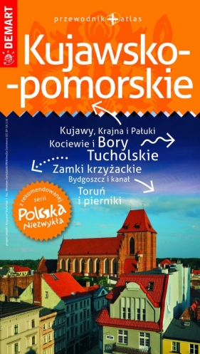 Kujawsko-pomorskie przewodnik+atlas Polska Niezwykła - Opracowanie zbiorowe