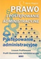 Prawo i postępowanie administracyjne Część 3 Postępowanie administracyjne Podręcznik