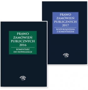 Prawo zamówień publicznych 2017 Rozporządzenia z komentarzem + Prawo zamówień publicznych 2017 Komentarz