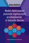 Model efektywności procesów logistycznych przedsiębiorstw w łańcuchu dostaw Koliński Adam
