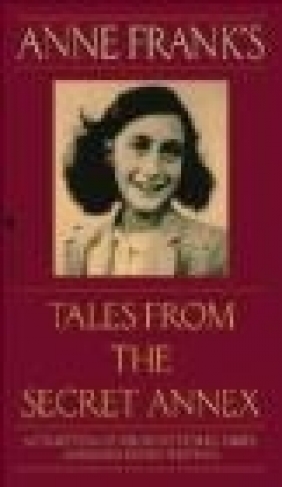 Tales From the Secret Annex Anne Frank, Susan Massotty, G. van der Stroom