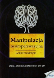Manipulacja neuroperswazyjna - Ponikiewski Jacek