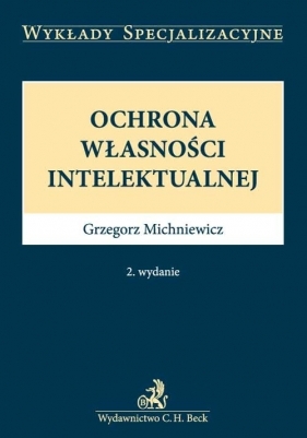 Ochrona własności intelektualnej - Michniewicz Grzegorz