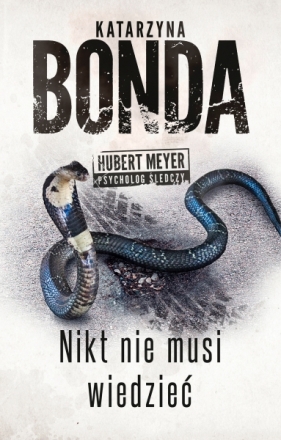 Nikt nie musi wiedzieć. Hubert Meyer. Tom 4 - Katarzyna Bonda