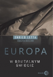 Europa w brutalnym świecie - Enrico Letta, Maillard Sebastien 