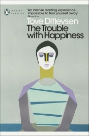 The Trouble with Happiness - Ditlevsen Tove