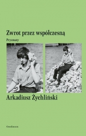 Zwrot przez współczesną - Arkadiusz Żychliński