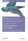 Responsywne i wydajne projekty internetowe Szybkie aplikacje dla każdego Tom Barker