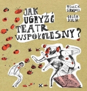 Jak ugryżć teatr współczesny? - Tomek Żarnecki, Gosia Kulik