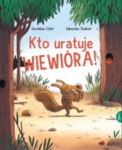 Kto uratuje Wiewióra - Geraldine Collet, Sebastien Chebret