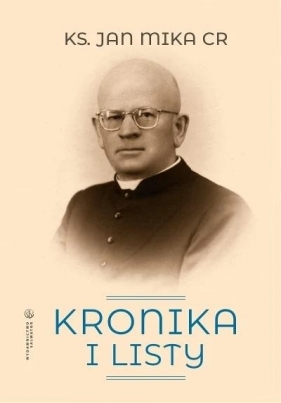 Kronika i listy - ks. Jan Mika CR