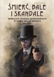 Śmierć bale i skandale - Marek Gaworski
