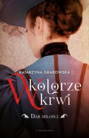 W kolorze krwi Tom 2 Dar miłości - Katarzyna Grabowska