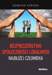 Bezpieczeństwo społeczności lokalnych najbliżej człowieka - Edmund Szweda