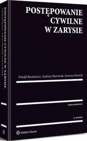 Postępowanie cywilne w zarysie - Broniewicz Witold, Kunicki Ireneusz, Marciniak Andrzej