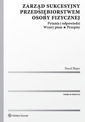 Zarząd sukcesyjny przedsiębiorstwem osoby fizycznej - Paweł Blajer